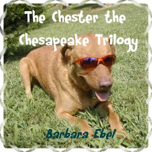 [Chester the Chesapeake 01] • The Chester the Chesapeake Trilogy